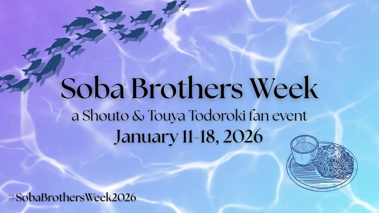 Soba Brothers Week Text reading "Soba Brothers Week: a Shouto & Touya Todoroki fan event. January 11-18, 2026" on a purple and blue gradient background. There are images of a school of fish and a tray of soba noodles.